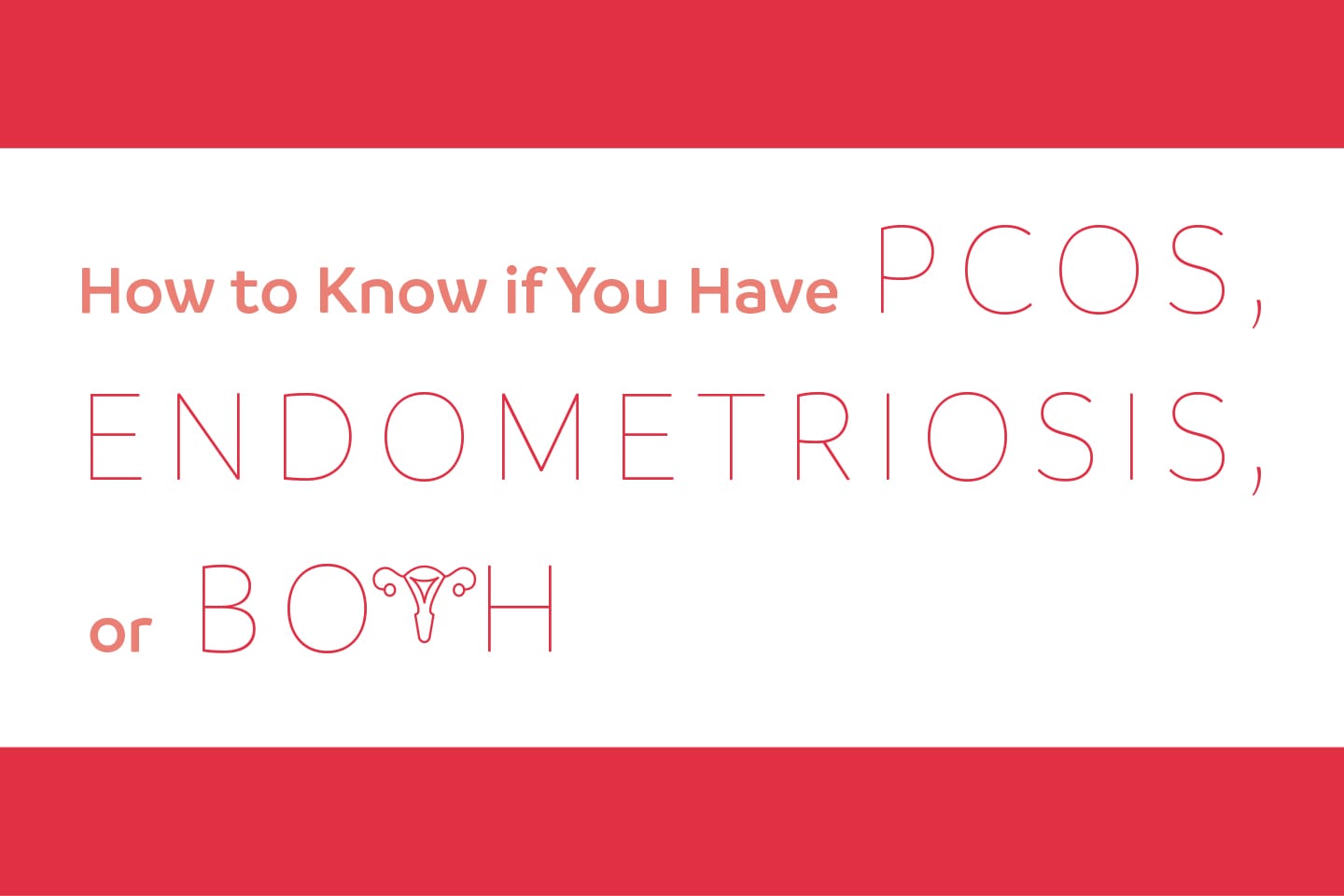 Graphic of text 'Know If You Have PCOS, Endometriosis, Or Both'