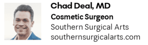 Chad Deal, MD Cosmetic Surgeon Southern Surgical Arts southernsurgicalarts.com